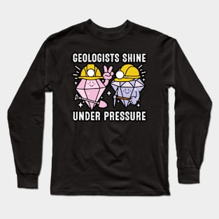 Geologists Shine Under Pressure Long Sleeve T-Shirt